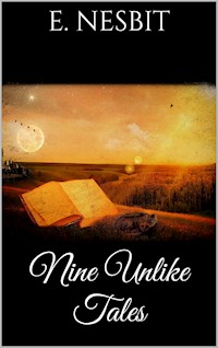 Nine Unlikely Tales - E. Nesbit - E-Book