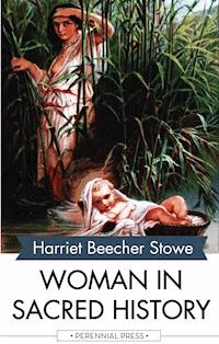 Woman in Sacred History - Harriet Beecher-Stowe - E-Book