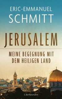 Jerusalem: Meine Begegnung mit dem Heiligen Land - Eric-Emmanuel Schmitt - E-Book