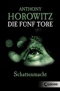 Die fünf Tore (Band 3) - Schattenmacht - Anthony Horowitz - E-Book