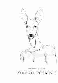 Keine Zeit für Kunst - Angelina Schüler - E-Book