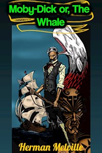 Moby-Dick or, The Whale - Herman Melville - Herman Melville. - E-Book