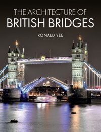 The Architecture of British Bridges - Ronald Yee - E-Book