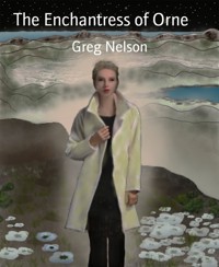 The Enchantress of Orne - Greg Nelson - E-Book