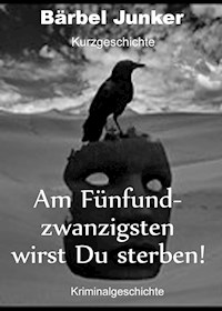 Am Fünfundzwanzigsten wirst du sterben! - Bärbel Junker - E-Book