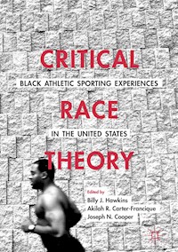 Critical Race Theory: Black Athletic Sporting Experiences in the United States - - E-Book