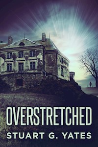 Overstretched - Stuart G. Yates - E-Book
