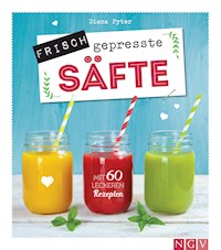 Frisch gepresste Säfte - Diana Pyter - E-Book