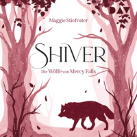 Shiver (Die Wölfe von Mercy Falls, Teil 1) - Maggie Stiefvater - Hörbuch