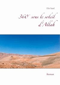360° sous le soleil d'Allah - Elie Saad - E-Book