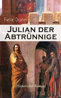 Julian der Abtrünnige (Historischer Roman) - Felix Dahn - E-Book