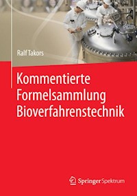 Kommentierte Formelsammlung Bioverfahrenstechnik - Ralf Takors - E-Book