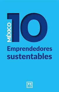 México 10 Emprendedores sustentables - Mónica Caballero - E-Book