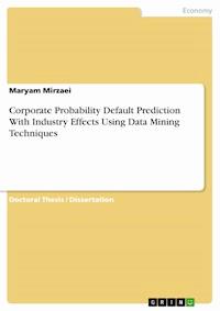Corporate Probability Default Prediction With Industry Effects Using Data Mining Techniques - Maryam Mirzaei - E-Book
