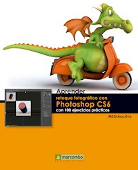 Aprender retoque fotográfico con Photoshop CS6 con 100 ejercicios prácticos - MEDIAactive - E-Book