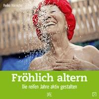 Fröhlich altern - Heiko Hörnicke - E-Book