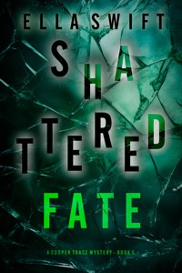 Shattered Fate (A Cooper Trace FBI Suspense Thriller—Book 5) - Ella Swift - E-Book