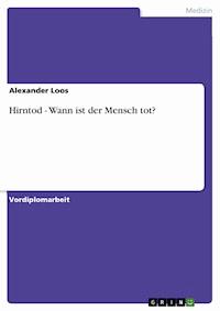 Hirntod - Wann ist der Mensch tot? - Alexander Loos - E-Book