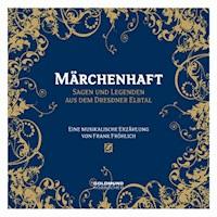Märchenhaft - Sagen und Legenden aus dem Dresdner Elbtal - Frank Fröhlich - Hörbuch