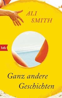 Ganz andere Geschichten - Ali Smith - E-Book