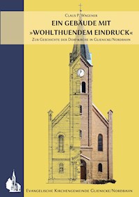 Ein Gebäude mit »wohlthuendem Eindruck« - Claus P. Wagener - E-Book