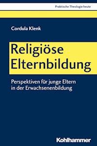 Religiöse Elternbildung - Cordula Klenk - E-Book