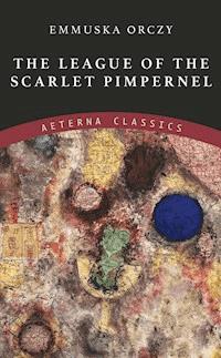 The League of the Scarlet Pimpernel - Emmuska Orczy - E-Book