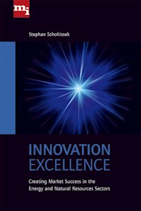 Innovation Excellence: Creating Market Success in the Energy and Natural Resources Sectors - Stephan Scholtissek - E-Book
