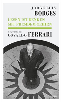 Lesen ist Denken mit fremdem Gehirn - Jorge Luis Borges - E-Book