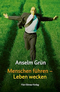 Menschen führen - Leben wecken - Anselm Grün - E-Book