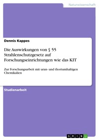 Die Auswirkungen von § 55 Strahlenschutzgesetz auf Forschungseinrichtungen wie das KIT - Dennis Kappes - E-Book