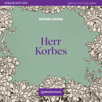 Herr Korbes - Märchenstunde, Folge 169 (Ungekürzt) - Brüder Grimm - Hörbuch