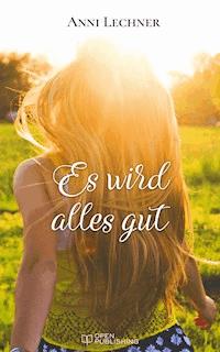 Es wird alles gut - Anni Lechner - E-Book