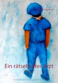 Ein rätselhafter Arzt - Gisela Paprotny - E-Book