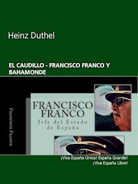 EL CAUDILLO  - FRANCISCO FRANCO Y BAHAMONDE - Heinz Duthel - E-Book
