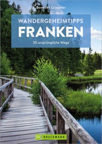 Wandergeheimtipps Franken - Benedikt Grimmler - E-Book