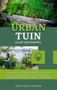 Urban Tuin voor Beginners - Sheldon Green - E-Book