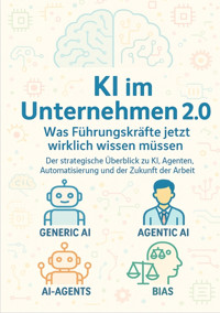 KI im Unternehmen 2.0 – Was Führungskräfte jetzt wirklich wissen müssen - Thomas Eisen - E-Book