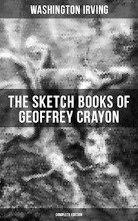 The Sketch Books of Geoffrey Crayon (Complete Edition) - Washington Irving - E-Book