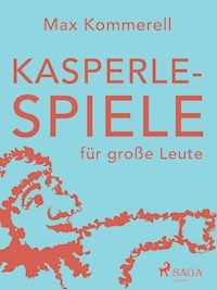 Kasperle-Spiele für große Leute - Max Kommerell - E-Book