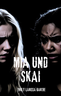 Mia und Skai - Emily Larissa Garthe - E-Book