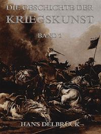 Geschichte der Kriegskunst, Band 2 - Hans Delbrück - E-Book