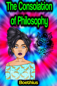 The Consolation of Philosophy - Boethius - E-Book