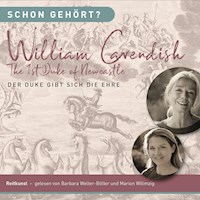Schon gehört? Wiliam Cavendish The 1st Duke of Newcastle - Barbara Welter-Böller - Hörbuch