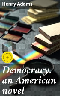 Democracy, an American novel - Henry Adams - E-Book