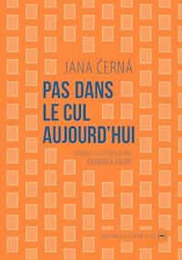 Pas dans le cul aujourd'hui - Jana Černá - E-Book