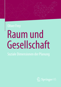 Raum und Gesellschaft - Oliver Frey - E-Book