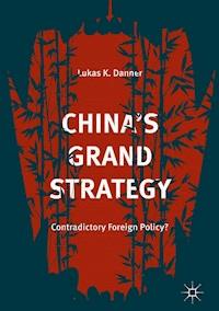 China’s Grand Strategy - Lukas K. Danner - E-Book