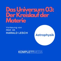 Das Universum 03: Der Kreislauf der Materie - Harald Lesch - Hörbuch