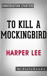 To Kill a Mockingbird (Harperperennial Modern Classics) by Harper Lee | Conversation Starters - Daily Books - E-Book